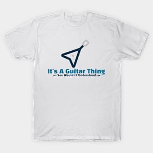 It's A Guitar thing Musician funny design T-Shirt